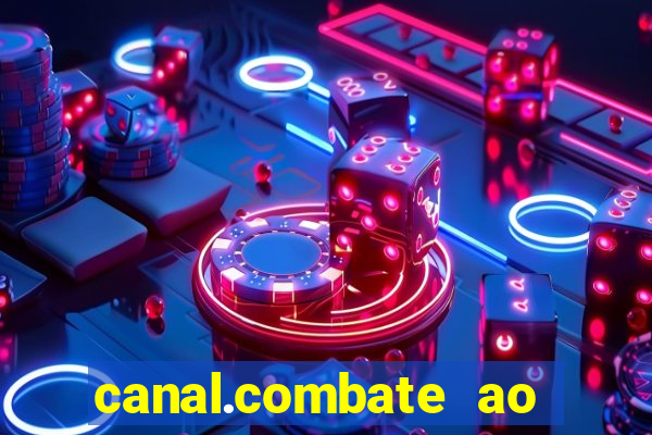 canal.combate ao vivo multicanais